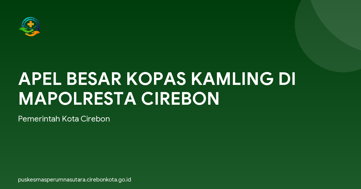 APEL BESAR KOPAS KAMLING DI MAPOLRESTA CIREBON