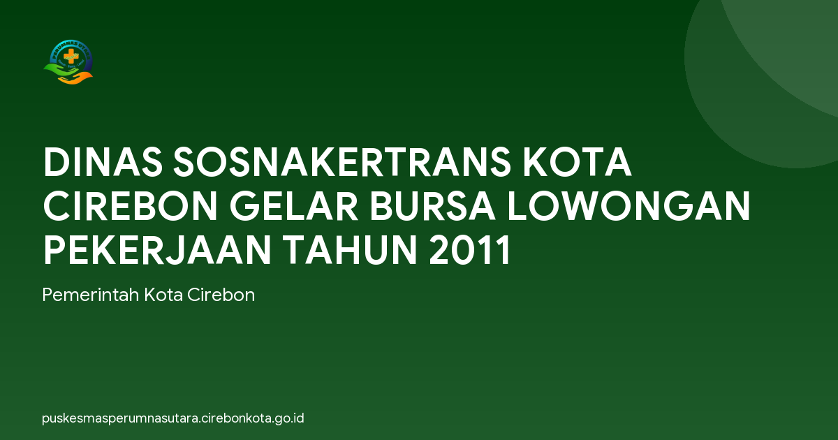 DINAS SOSNAKERTRANS KOTA CIREBON GELAR BURSA LOWONGAN PEKERJAAN TAHUN 2011