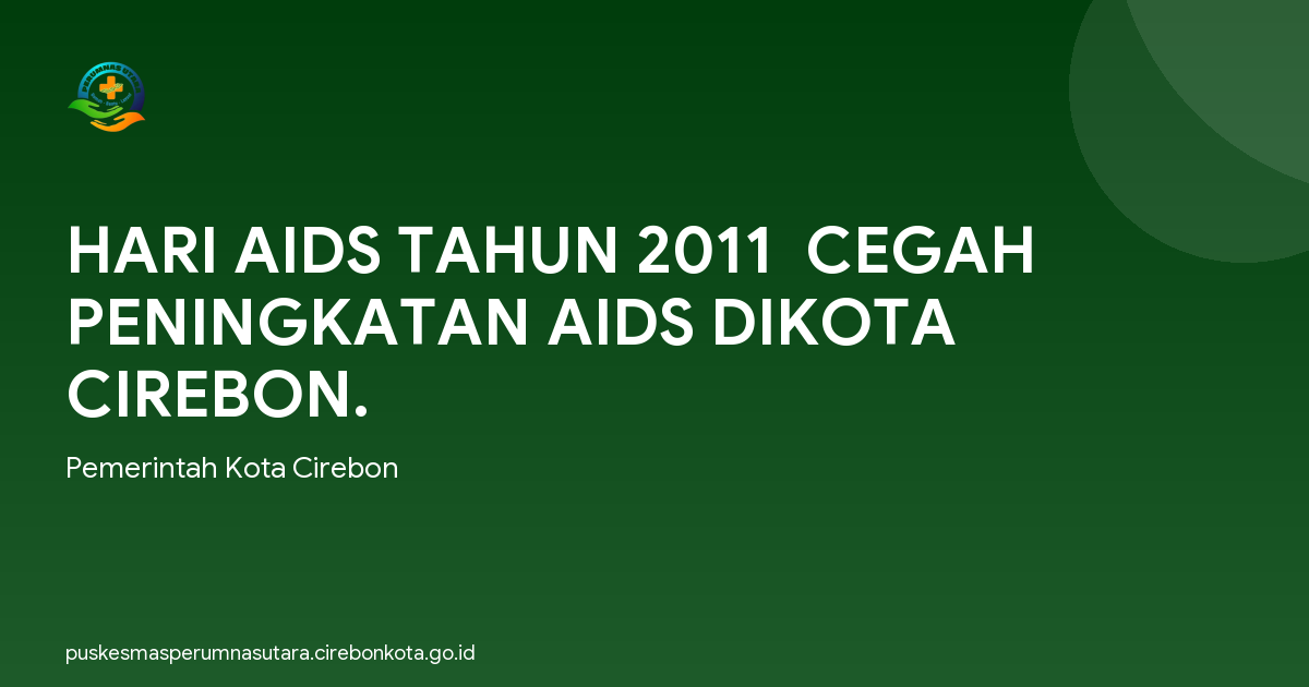 HARI AIDS TAHUN 2011  CEGAH PENINGKATAN AIDS DIKOTA CIREBON.