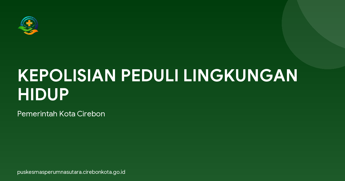 KEPOLISIAN PEDULI LINGKUNGAN HIDUP