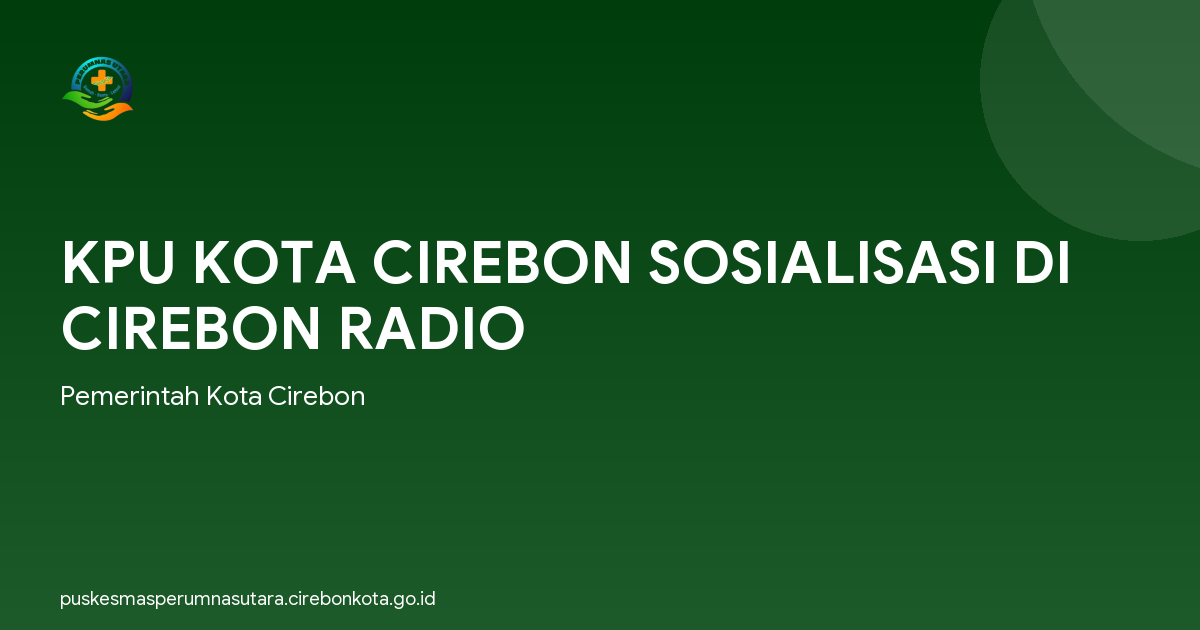 KPU KOTA CIREBON SOSIALISASI DI CIREBON RADIO