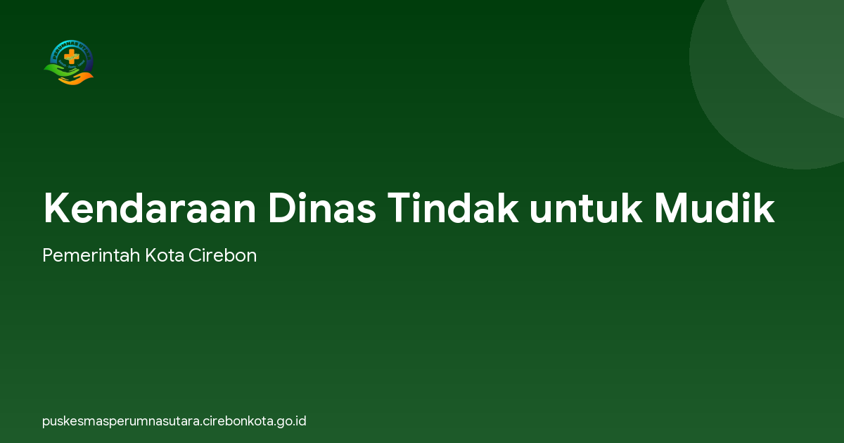Kendaraan Dinas Tindak untuk Mudik