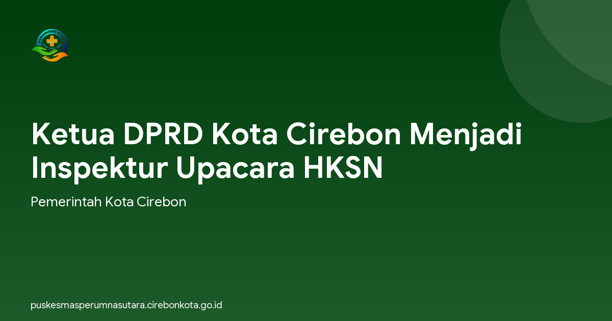 Ketua DPRD Kota Cirebon Menjadi Inspektur Upacara HKSN