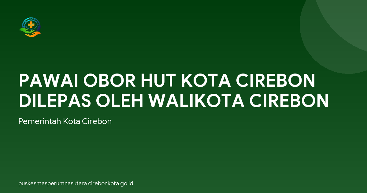 PAWAI OBOR HUT KOTA CIREBON DILEPAS OLEH WALIKOTA CIREBON