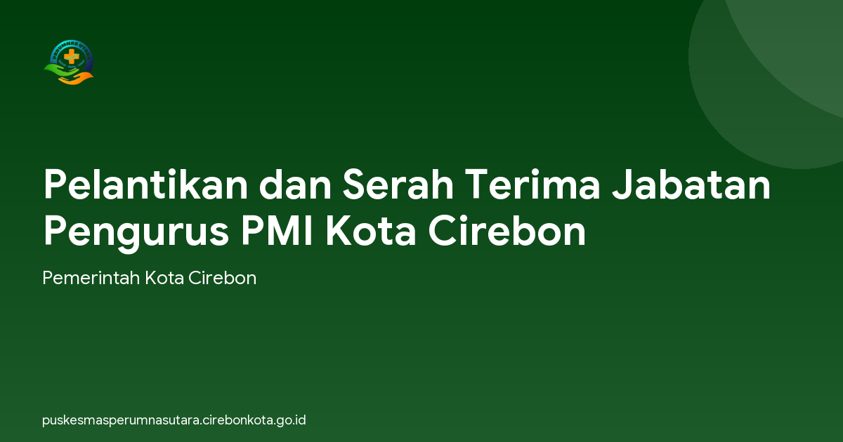 Pelantikan dan Serah Terima Jabatan Pengurus PMI Kota Cirebon