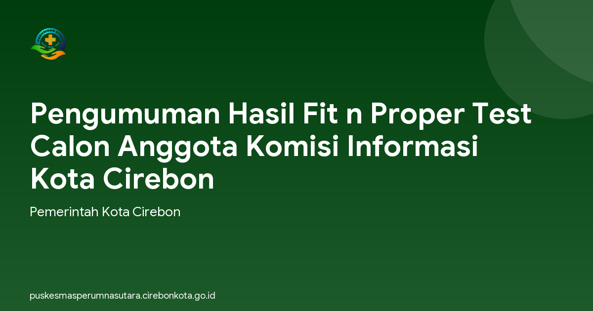 Pengumuman Hasil Fit n Proper Test Calon Anggota Komisi Informasi Kota Cirebon