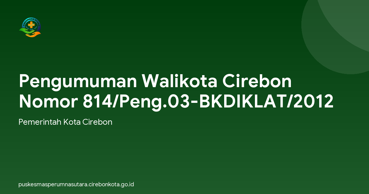 Pengumuman Walikota Cirebon Nomor 814/Peng.03-BKDIKLAT/2012