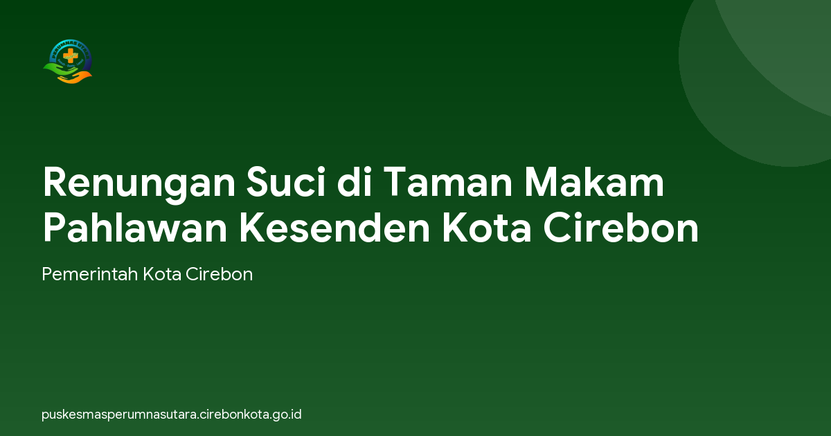 Renungan Suci di Taman Makam Pahlawan Kesenden Kota Cirebon