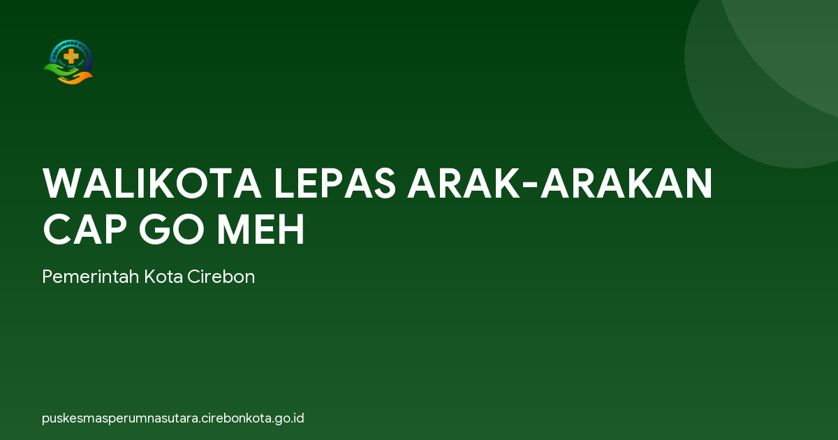 WALIKOTA LEPAS ARAK-ARAKAN CAP GO MEH