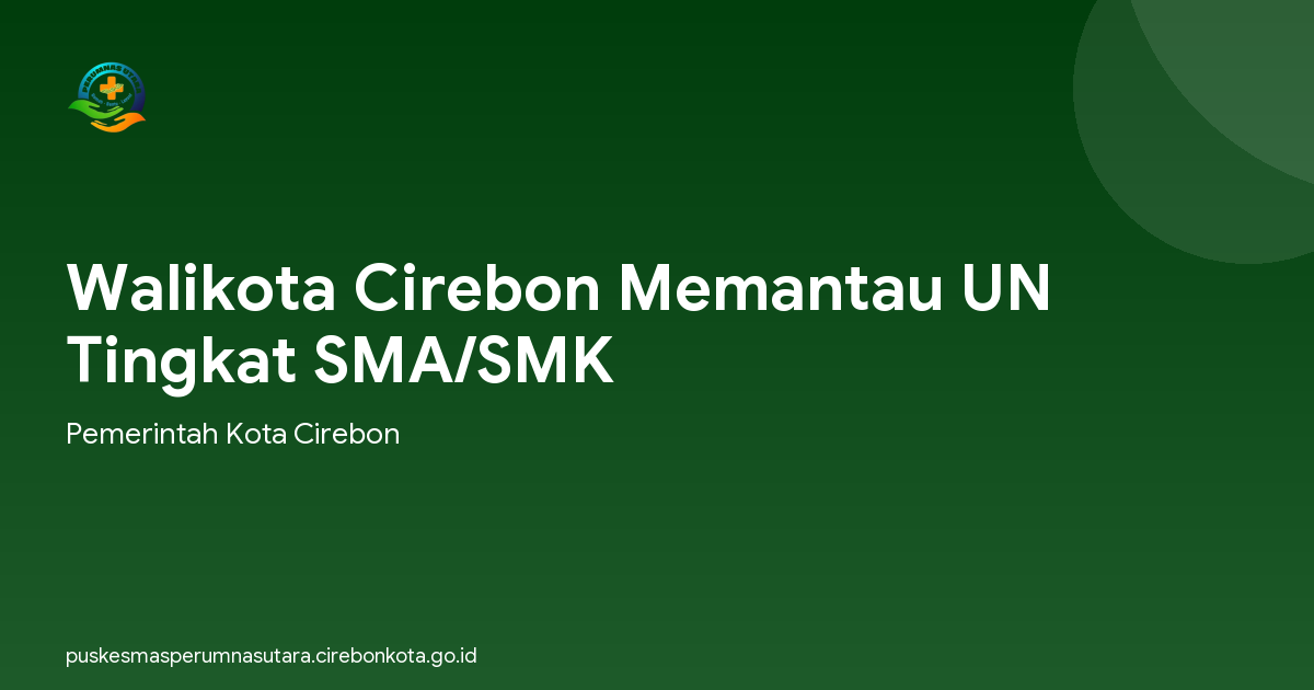 Walikota Cirebon Memantau UN Tingkat SMA/SMK