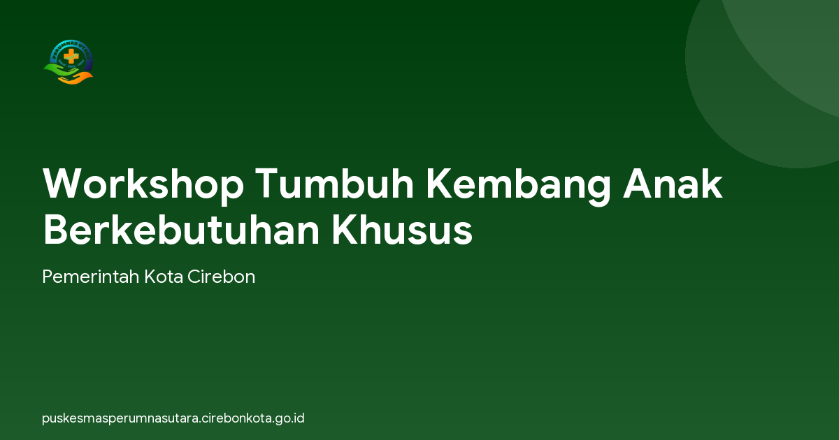 Workshop Tumbuh Kembang Anak Berkebutuhan Khusus
